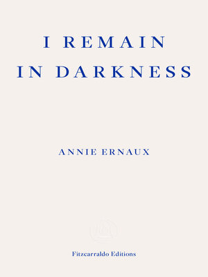 cover image of I Remain in Darkness – WINNER OF THE 2022 NOBEL PRIZE IN LITERATURE